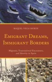 book Emigrant Dreams, Immigrant Borders: Migrants, Transnational Encounters, and Identity in Spain