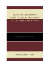 book Temporal Horizons and Strategic Decisions in U.S.–China Relations: Between Instant and Infinite