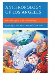 book Anthropology of Los Angeles: Place and Agency in an Urban Setting