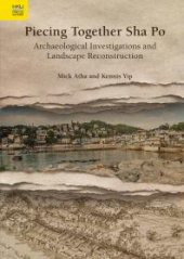 book Piecing Together Sha Po: Archaeological Investigations and Landscape Reconstruction