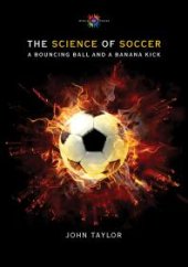 book The Science of Soccer: A Bouncing Ball and a Banana Kick