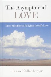 book The Asymptote of Love: From Mundane to Religious to God's Love