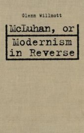 book McLuhan, or Modernism in Reverse