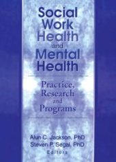 book Social Work Health and Mental Health: Practice, Research and Programs