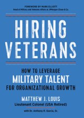 book Hiring Veterans: How To Leverage Military Talent for Organizational Growth