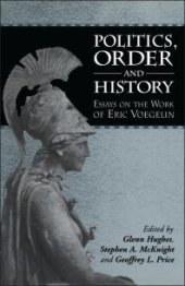 book Politics, Order and History: Essays on the Work of Eric Voegelin