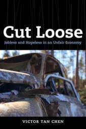 book Cut Loose: Jobless and Hopeless in an Unfair Economy