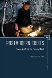 book Postmodern Crises: From Lolita to Pussy Riot