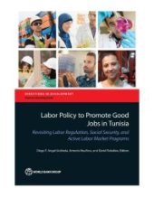 book Labor Policy to Promote Good Jobs in Tunisia: Revisiting Labor Regulation, Social Security, and Active Labor Market Programs