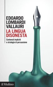 book La lingua disonesta. Contenuti impliciti e strategie di persuasione