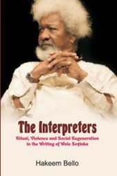 book The Interpreters: Ritual, Violence, and Social Regeneration in the Writing of Wole Soyinka