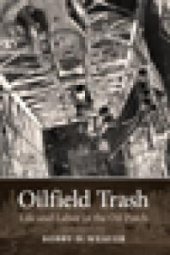 book Oilfield Trash: Life and Labor in the Oil Patch