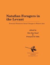 book Natufian Foragers in the Levant: Terminal Pleistocene Social Changes in Western Asia