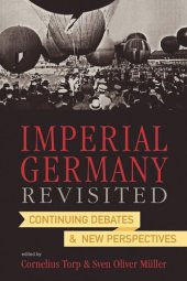 book Imperial Germany Revisited: Continuing Debates and New Perspectives