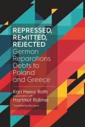 book Repressed, Remitted, Rejected: German Reparations Debts to Poland and Greece