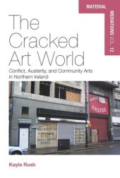 book The Cracked Art World: Conflict, Austerity, and Community Arts in Northern Ireland