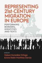 book Representing 21st-Century Migration in Europe: Performing Borders, Identities and Texts