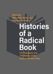 book Histories of a Radical Book: E. P. Thompson and The Making of the English Working Class