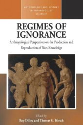 book Regimes of Ignorance: Anthropological Perspectives on the Production and Reproduction of Non-Knowledge