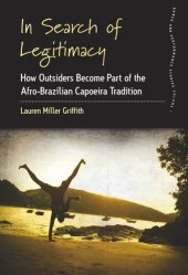 book In Search of Legitimacy: How Outsiders Become Part of the Afro-Brazilian Capoeira Tradition