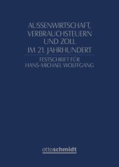 book Außenwirtschaft, Verbrauchsteuern und Zoll im 21.Jahrhundert: Festschrift für Hans-Michael Wolffgang