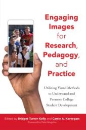 book Engaging Images for Research, Pedagogy, and Practice: Utilizing Visual Methods to Understand and Promote College Student Development