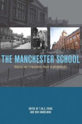 book The Manchester School: Practice and Ethnographic Praxis in Anthropology