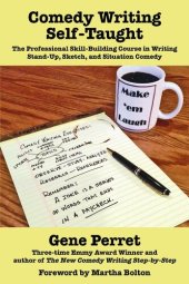 book Comedy Writing Self-Taught: The Professional Skill-Building Course in Writing Stand-Up, Sketch, and Situation Comedy