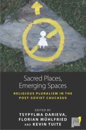 book Sacred Places, Emerging Spaces: Religious Pluralism in the Post-Soviet Caucasus