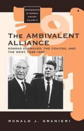 book The Ambivalent Alliance: Konrad Adenauer, the CDU/CSU, and the West, 1949-1966