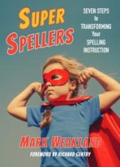 book Super Spellers: Seven Steps to Transforming Your Spelling Instruction
