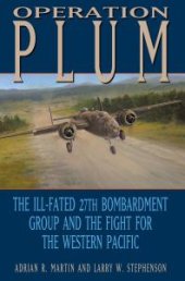 book Operation PLUM: The Ill-fated 27th Bombardment Group and the Fight for the Western Pacific