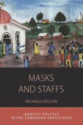 book Masks and Staffs: Identity Politics in the Cameroon Grassfields