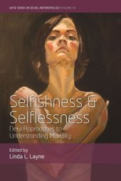 book Selfishness and Selflessness: New Approaches to Understanding Morality