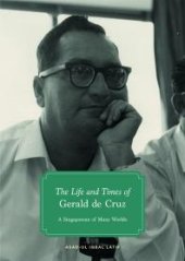 book The Life and Times of Gerald de Cruz: A Singaporean of Many Worlds
