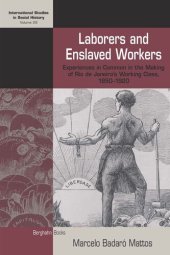 book Laborers and Enslaved Workers: Experiences in Common in the Making of Rio de Janeiro's Working Class, 1850-1920