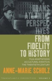 book From Fidelity to History: Film Adaptations as Cultural Events in the Twentieth Century