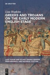 book Greeks and Trojans on the Early Modern English Stage