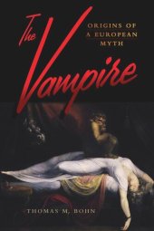 book The Vampire: Origins of a European Myth