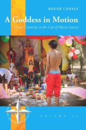 book A Goddess in Motion: Visual Creativity in the Cult of María Lionza