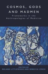 book Cosmos, Gods and Madmen: Frameworks in the Anthropologies of Medicine