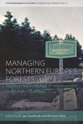 book Managing Northern Europe's Forests: Histories from the Age of Improvement to the Age of Ecology