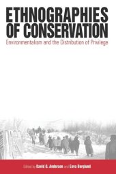 book Ethnographies of Conservation: Environmentalism and the Distribution of Privilege