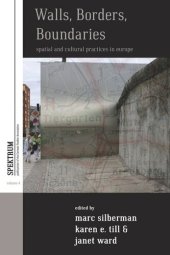 book Walls, Borders, Boundaries: Spatial and Cultural Practices in Europe