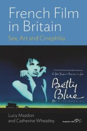 book French Film in Britain: Sex, Art and Cinephilia