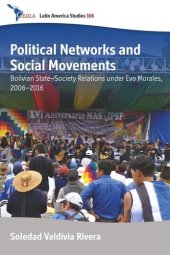 book Political Networks and Social Movements: Bolivian State–Society Relations under Evo Morales, 2006–2016