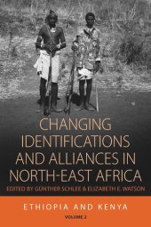 book Changing Identifications and Alliances in North-east Africa: Volume I: Ethiopia and Kenya