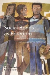 book Social Bonds as Freedom: Revisiting the Dichotomy of the Universal and the Particular