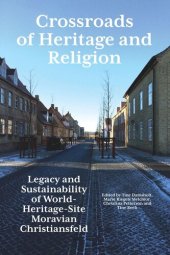 book Crossroads of Heritage and Religion: Legacy and Sustainability of World Heritage Site Moravian Christiansfeld