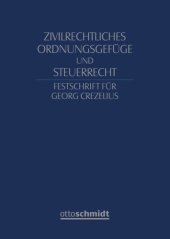 book Zivilrechtliches Ordnungsgefüge und Steuerrecht - Festschrift für Georg Crezelius